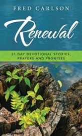Renewal: 31 Day Devotional Stories, Prayers and Promises