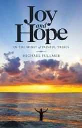 Joy and Hope in the Midst of Painful Trials