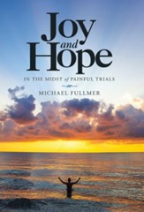 Joy and Hope in the Midst of Painful Trials