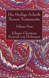 Die Heilige Schrift Neuen Testaments, Volume Four