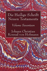 Die Heilige Schrift Neuen Testaments, Volume Seventeen