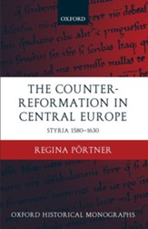 The Counter-Reformation in Central Europe: Styria 1580-1630