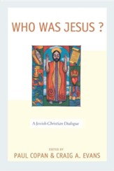 Who Was Jesus?: A Jewish-Christian Dialogue