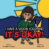 It's Okay!: I Have a Vision Loss, And