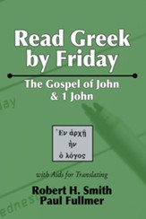 Read Greek by Friday: The Gospel of John and 1 John