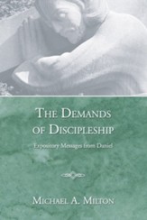 The Demands of Discipleship: Expository Messages from Daniel