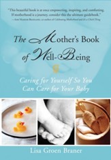 The Mother's Book of Well-Being: Caring for Yourself So You Can Care for Your Baby