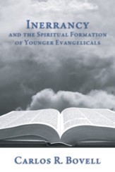 Inerrancy and the Spiritual Formation of Younger Evangelicals