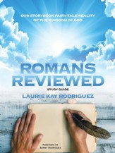 Romans Reviewed: Our Storybook Fairy-Tale Reality of the Kingdom of God