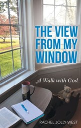 The View from My Window: A Walk with God