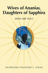 Wives of Ananias, Daughters of Sapphira: Who Are You?