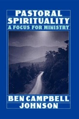 Pastoral Spirituality: A Focus for Ministry