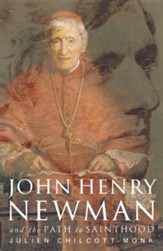 John Henry Newman: The Path to Sainthood