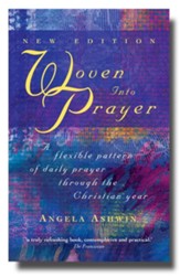 Woven into Prayer: A Flexible Pattern of Daily Prayer through the Christian Year