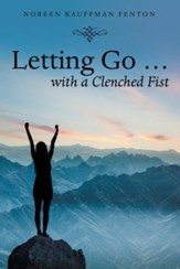 Letting Go ... with a Clenched Fist