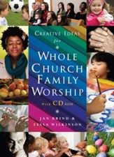 Creative Ideas for Whole Church Family Worship with CD