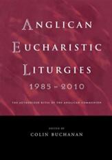 Anglican Eucharistic Liturgies: From around the World, 1985 to 2010
