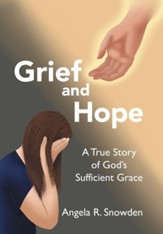 Grief and Hope: A True Story of God's Sufficient Grace