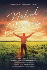 Naked Worship: Transcending Style to Transform Worship Through Transparency