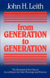 From Generation to Generation: The Renewal of the Church according to Its Own Theology and Practice