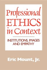 Professional Ethics in Context: Institutions, Images and Empathy