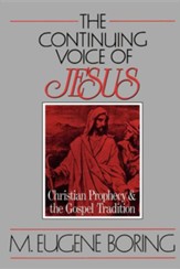 The Continuing Voice of Jesus: Christian Prophecy and the Gospel Tradition