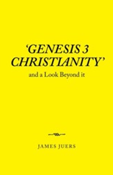 'Genesis 3 Christianity': And a Look Beyond It