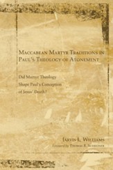 Maccabean Martyr Traditions in Paul's Theology of Atonement