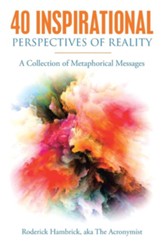 40 Inspirational Perspectives of Reality: A Collection of Metaphorical Messages