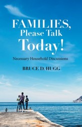Families, Please Talk Today!: Necessary Household Discussions