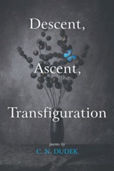 Descent, Ascent, Transfiguration