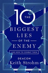 The Ten Biggest Lies of the Enemyand How to Combat Them