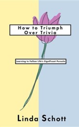 How to Triumph Over Trivia: Learning to Follow Life's Significant Pursuits