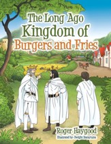 The Long Ago Kingdom of Burgers and Fries