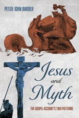 Jesus and Myth: The Gospel Account's Two Patterns