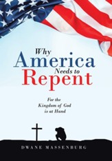 Why America Needs to Repent: For the Kingdom of God Is at Hand