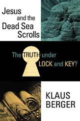 The Truth Under Lock and Key? Jesus and the Dead Sea Scrolls