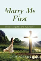 Marry Me First: Who's Waiting at the End of Your Aisle?