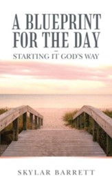 A Blueprint for the Day - Starting It God's Way