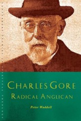 Charles Gore: Prophet and Pastor: Charles Gore and his writings