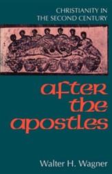 After the Apostles Christianity in the Second Century