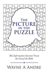 The Picture in the Puzzle: This Information Scientist Trusts the God of the Bible