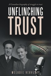 Unflinching Trust: A Canadian Biography of Struggle to Trust