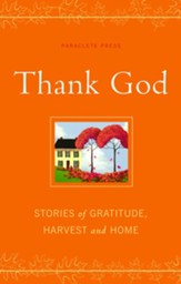 Thank God: Stories of Gratitude, Harvest, and Home