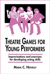 Theatre Games for Young Performers: Improvisations and Exercises for Developing Acting Skills