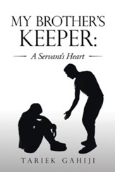 My Brother's Keeper: a Servant's Heart