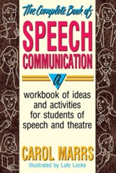 The Complete Book of Speech  Communication: A Workbook of Ideas and Activities for Students of Speech and Theatre