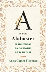 A is for Alabaster: 52 Reflections on the Stories of Scripture