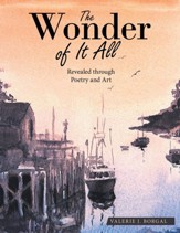 The Wonder of It All: Revealed Through Poetry and Art