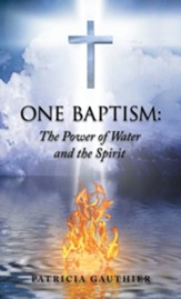 One Baptism: The Power of Water and the Spirit